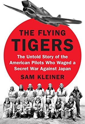 The Flying Tigers: The Untold Story of the American Pilots Who Waged a Secret War Against Japan